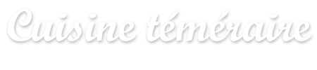 Cuisine téméraire